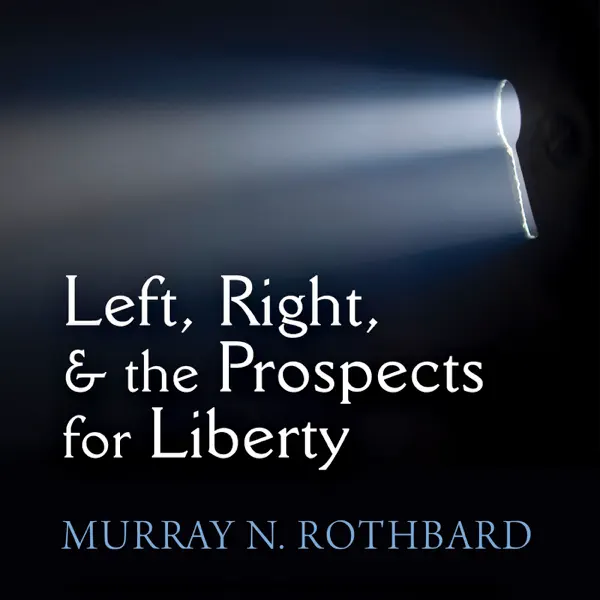 Left, Right, and the Prospects for Liberty