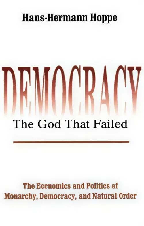 Democracy: The God that Failed