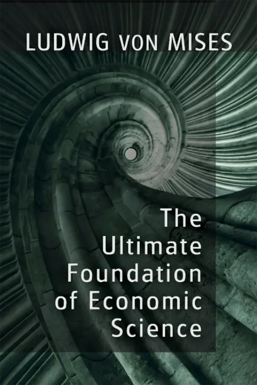 The Ultimate Foundation of Economic Science