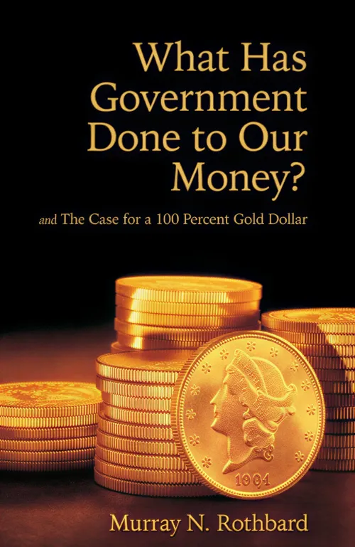 What Has Government Done to Our Money?
